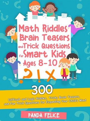 cover image of Math Riddles, Brain Teasers and Trick Questions for Smart Kids Ages 8-10